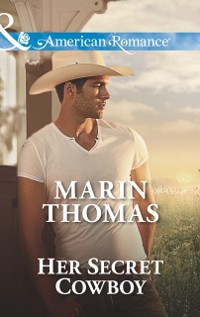 Cover Her Secret Cowboy (Mills & Boon American Romance) (The Cash Brothers, Book 3)