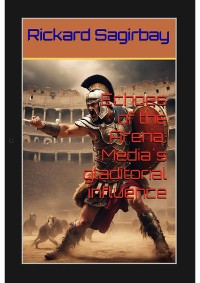 Cover Echoes of the Arena- Media`s gladitorial influence