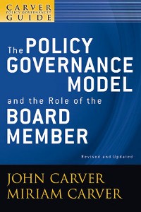 Cover A Carver Policy Governance Guide, Volume 1, Revised and Updated, The Policy Governance Model and the Role of the Board Member