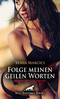 Cover Folge meinen geilen Worten | Erotische Geschichte