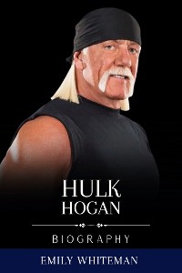 Cover Hulk Hogan Biography