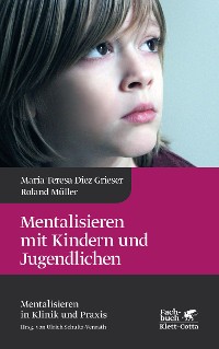 Cover Mentalisieren mit Kindern und Jugendlichen (Mentalisieren in Klinik und Praxis, Bd. 3)