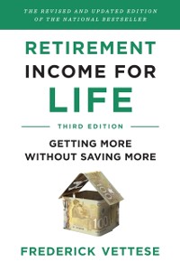 Cover Retirement Income For Life : Getting More without Saving More (Third Edition)