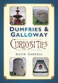 Cover Dumfries and Galloway Curiosities