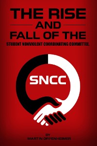 Cover The Rise and Fall of the Student Nonviolent Coordinating Committee