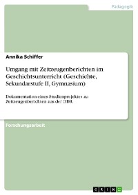 Cover Umgang mit Zeitzeugenberichten im Geschichtsunterricht (Geschichte, Sekundarstufe II, Gymnasium)
