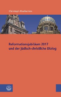 Cover Reformationsjubiläum 2017 und jüdisch-christlicher Dialog