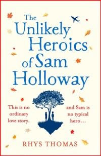 Cover Unlikely Heroics of Sam Holloway