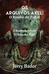 Cover Os Arquivos Axel: O Roubo de Pakal