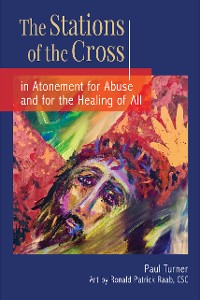 Cover The Stations of the Cross in Atonement for Abuse and for the Healing of All