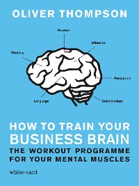 Cover How to Train Your Business Brain