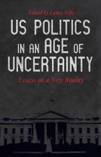 Cover US Politics in an Age of Uncertainty