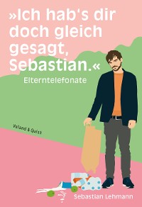 Cover »Ich hab's dir doch gleich gesagt, Sebastian.«