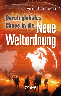 Cover Durch globales Chaos in die Neue Weltordnung