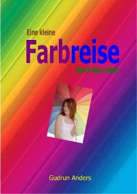 Cover Eine kleine Farbreise durch das Leben