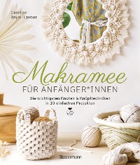 Cover Makramee für Anfänger*innen. Die wichtigsten Knoten & Knüpftechniken in 10 einfachen Projekten