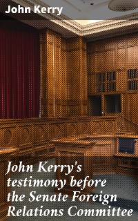 Cover John Kerry's testimony before the Senate Foreign Relations Committee