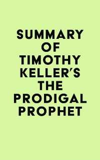 Cover Summary of Timothy Keller's The Prodigal Prophet