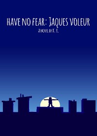 Cover Have no fear, Jaques Voleur.