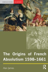 Cover The Origins of French Absolutism, 1598-1661