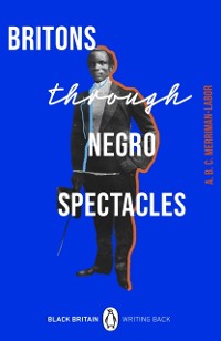 Cover Britons Through Negro Spectacles