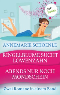 Cover Ringelblume sucht Löwenzahn & Abends nur noch Mondschein