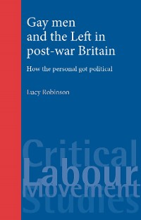 Cover Gay men and the Left in post-war Britain