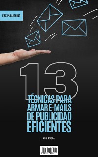 Cover 13 Técnicas Para Armar E-mails De Publicidad Eficientes