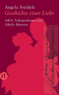 Cover Geschichte einer Liebe: Adele Schopenhauer und Sibylle Mertens