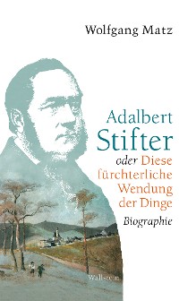 Cover Adalbert Stifter oder Diese fürchterliche Wendung der Dinge