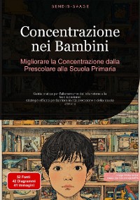 Cover Concentrazione nei Bambini: Migliorare la Concentrazione dalla Prescolare alla Scuola Primaria