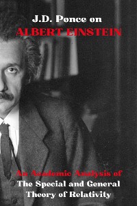 Cover J.D. Ponce on Albert Einstein: An Academic Analysis of The Special and General Theory of Relativity