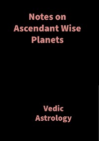 Cover Notes on Ascendant Wise Planets