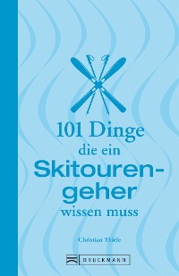 Cover 101 Dinge, die ein Skitourengeher wissen muss