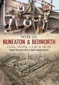 Cover Nuneaton & Bedworth Coal, Stone, Clay and Iron