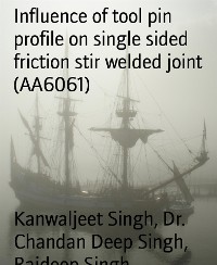 Cover Influence of tool pin profile on single sided friction stir welded joint (AA6061)