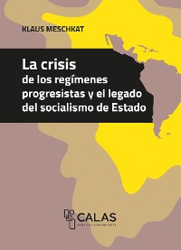 Cover La crisis de los regímenes progresistas y el legado del socialismo de Estado