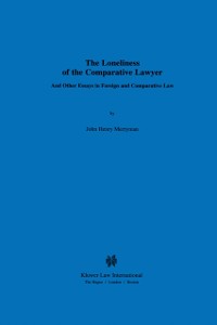 Cover Loneliness of the Comparative Lawyer And Other Essays in Foreign and Comparative Law