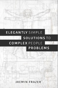Cover Elegantly Simple Solutions To Complex People Problems