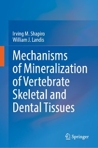 Cover Mechanisms of Mineralization of Vertebrate Skeletal and Dental Tissues