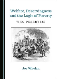 Cover Welfare, Deservingness and the Logic of Poverty