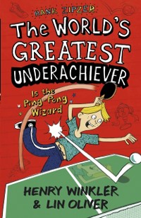 Cover Hank Zipzer 9: The World's Greatest Underachiever Is the Ping-Pong Wizard