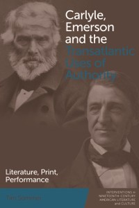 Cover Carlyle, Emerson and the Transatlantic Uses of Authority