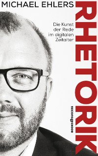 Cover Rhetorik - Die Kunst der Rede im digitalen Zeitalter