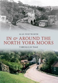 Cover In & Around the North York Moors Through Time