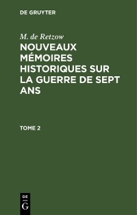 Cover M. de Retzow: Nouveaux mémoires historiques sur la Guerre de Sept Ans. Tome 2