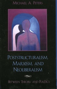 Cover Poststructuralism, Marxism, and Neoliberalism