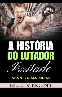 Cover A História do Lutador Irritado