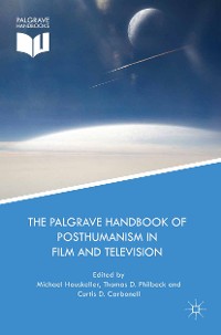 Cover The Palgrave Handbook of Posthumanism in Film and Television