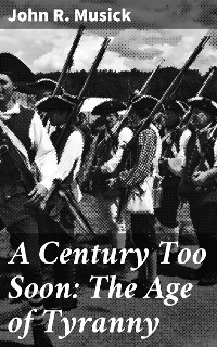 Cover A Century Too Soon: The Age of Tyranny